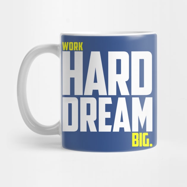 Work Hard Dream Big by soaktrendingworld